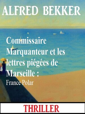 cover image of Commissaire Marquanteur et les lettres piégées de Marseille